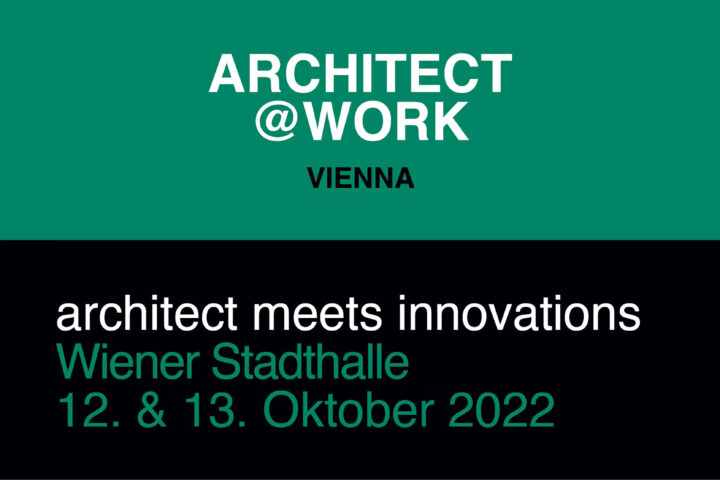 Architect@Work Vienna – 12. – 13. Oktober 2022 – Wiener Stadthalle